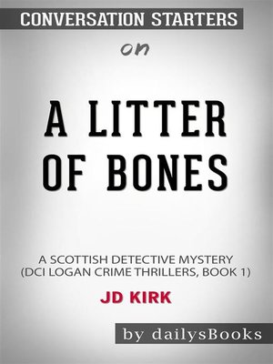 cover image of A Litter of Bones--A Scottish Detective Mystery (DCI Logan Crime Thrillers, Book 1) by JD Kirk--Conversation Starters